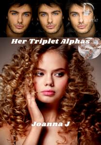 It was becoming their. . Her alpha triplets